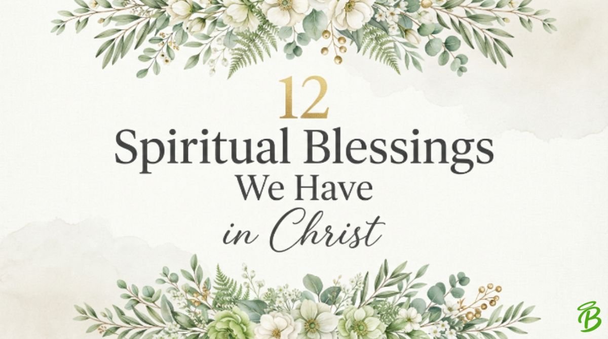 12 Spiritual Blessings We Have in Christ