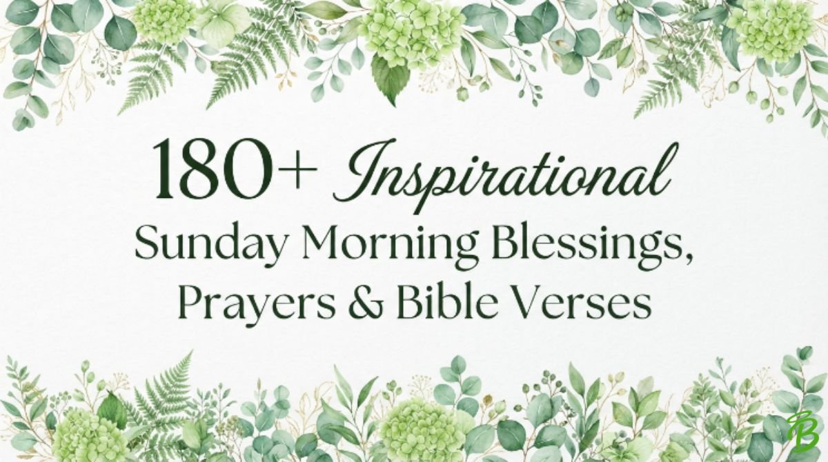 180+ Inspirational Sunday Morning Blessings, Prayers & Bible Verses