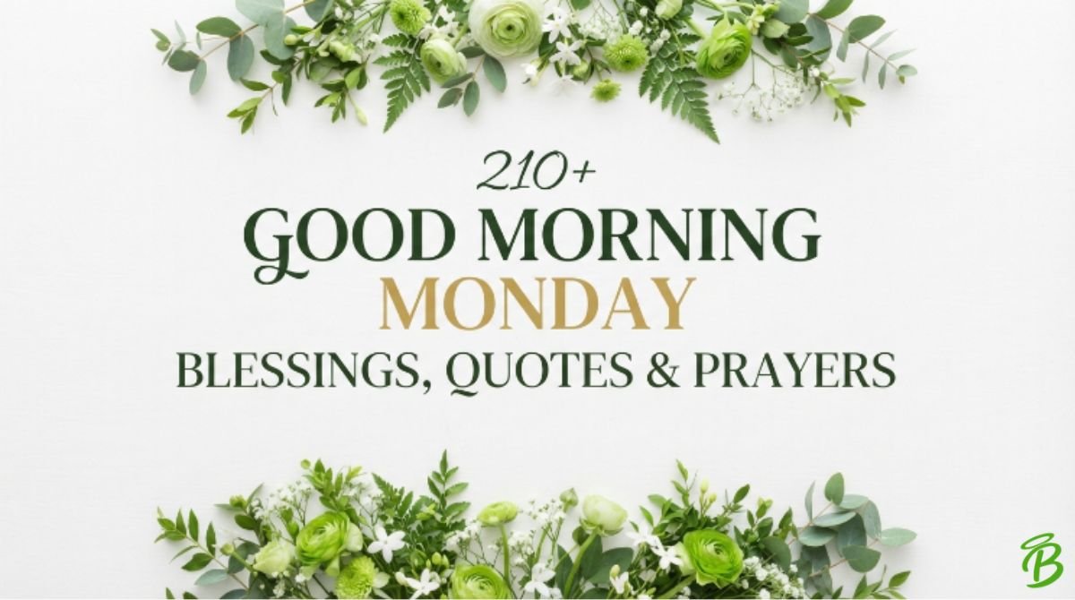 210+ Good Morning Monday Blessings, Quotes & Prayers