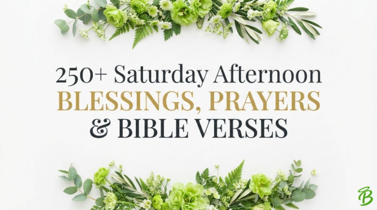 250+ Saturday Afternoon Blessings, Prayers & Bible Verses