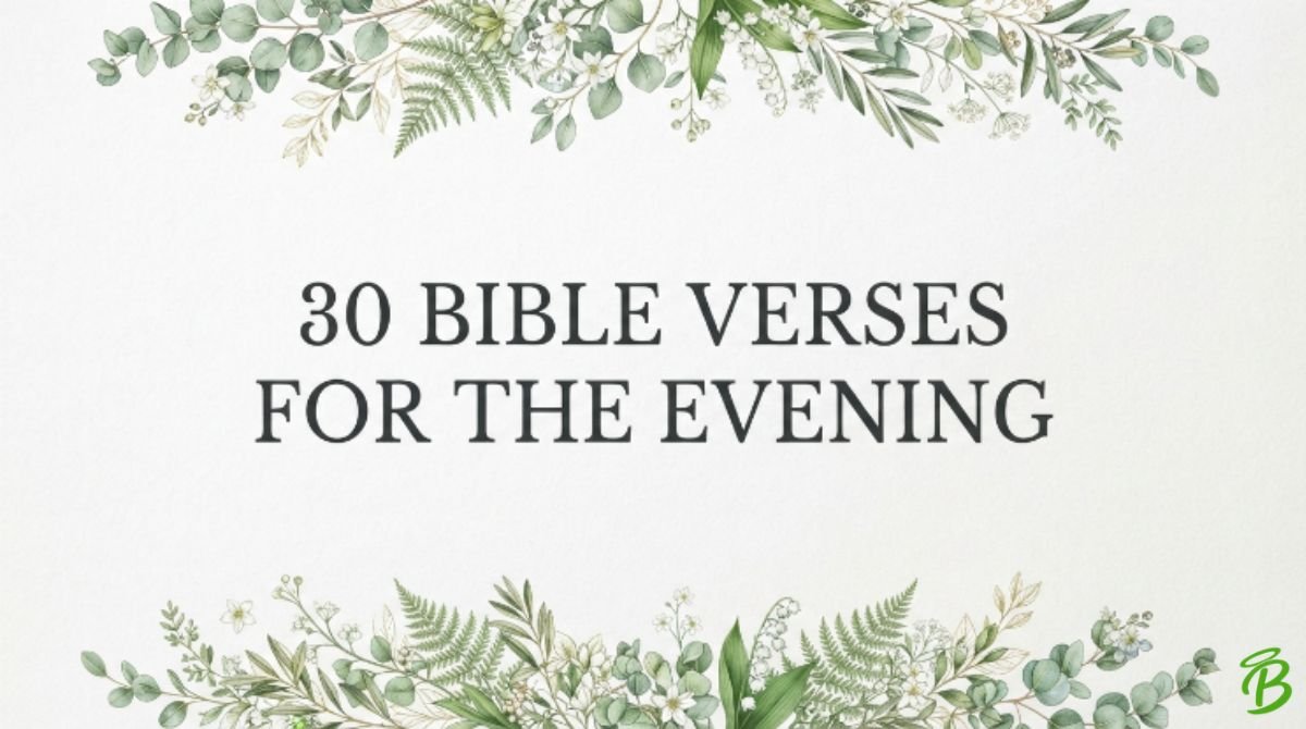 30 Bible Verses for the Evening