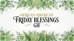 African American Friday Blessings GIF