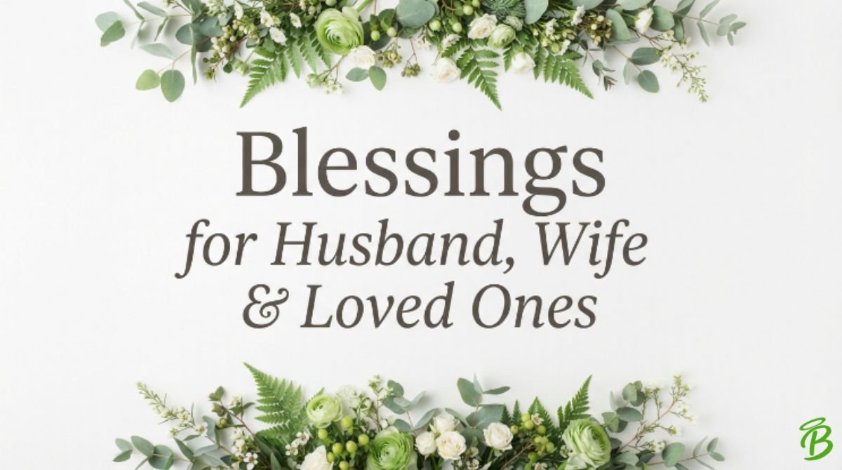 Blessings for Husband, Wife & Loved Ones