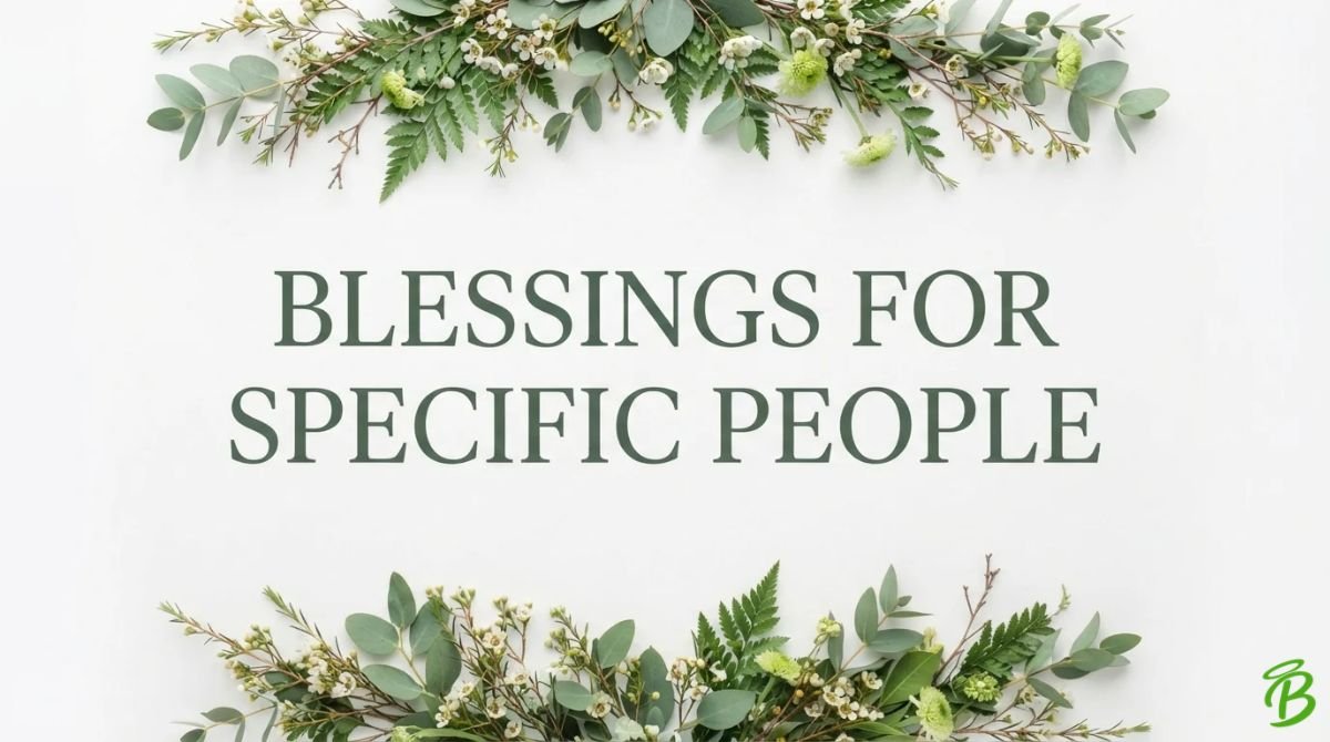 Blessings for Specific People