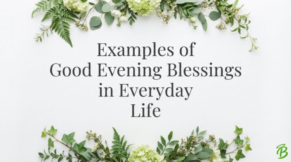 Examples of Good Evening Blessings in Everyday Life