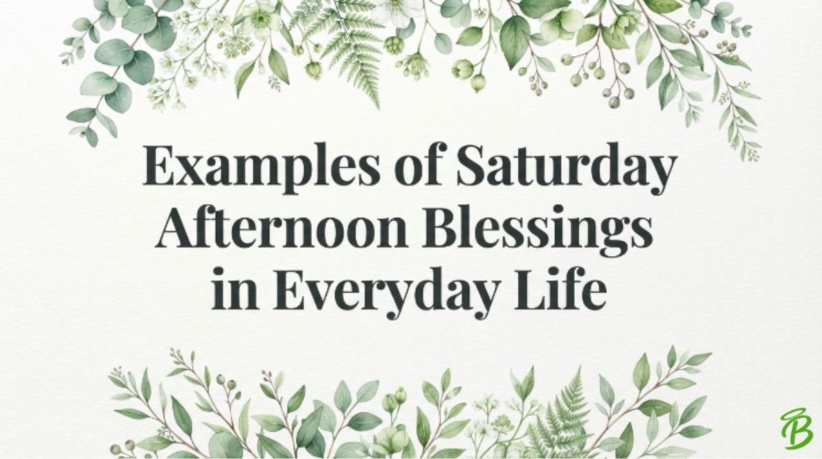 Examples of Saturday Afternoon Blessings in Everyday Life
