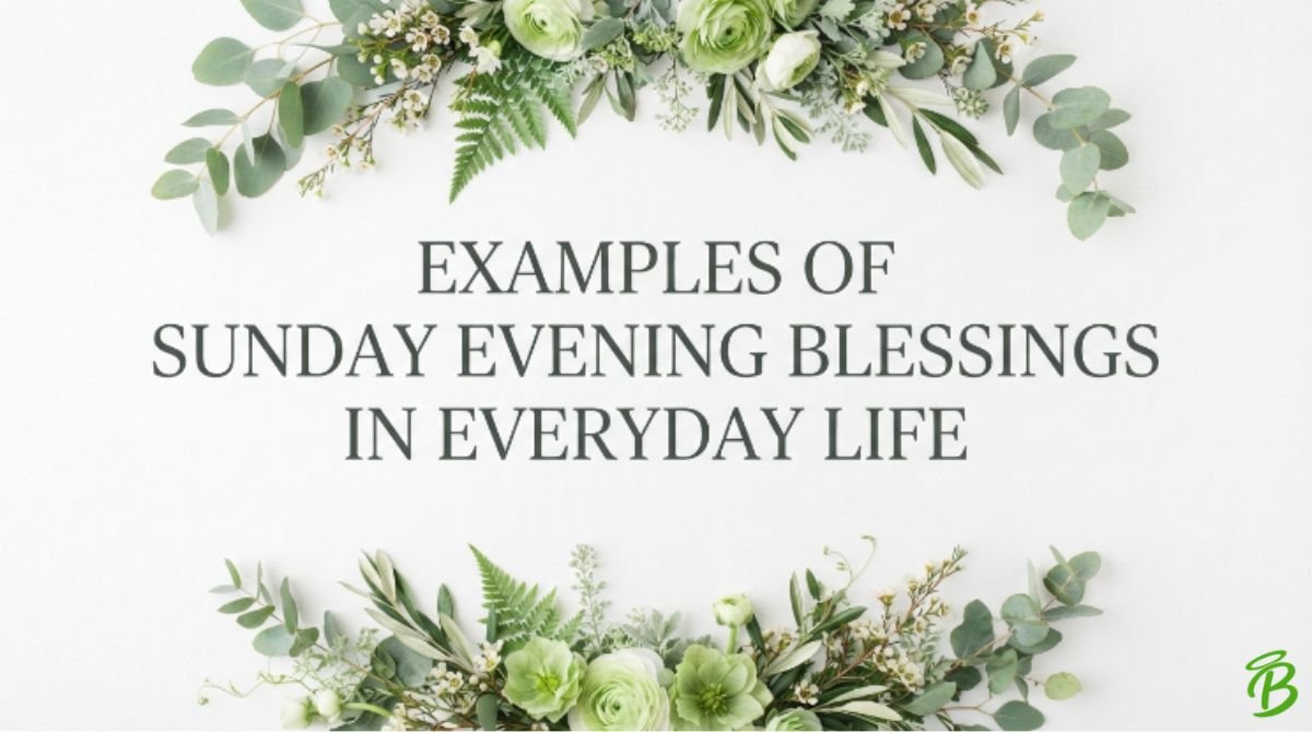 Examples of Sunday Evening Blessings in Everyday Life