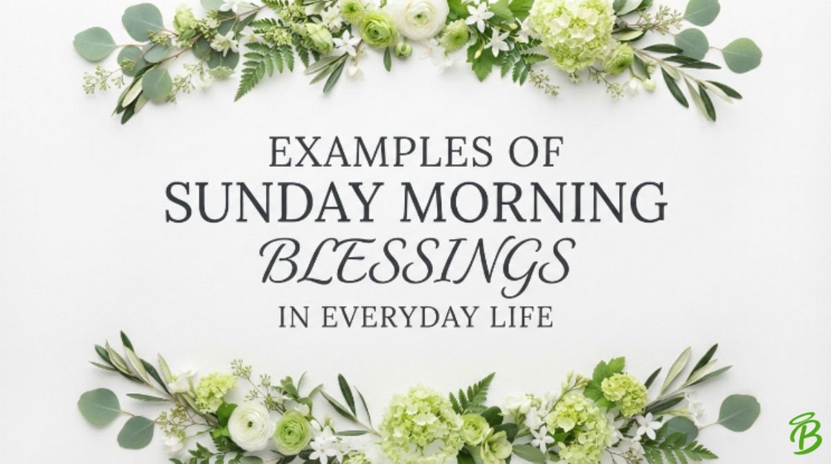 Examples of Sunday Morning Blessings in Everyday Life