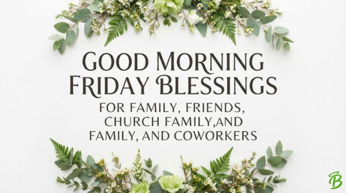 Good Morning Friday Blessings for Family, Friends, Church Family, and Coworkers