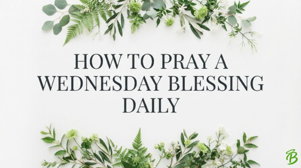 How to Pray a Wednesday Blessing Daily