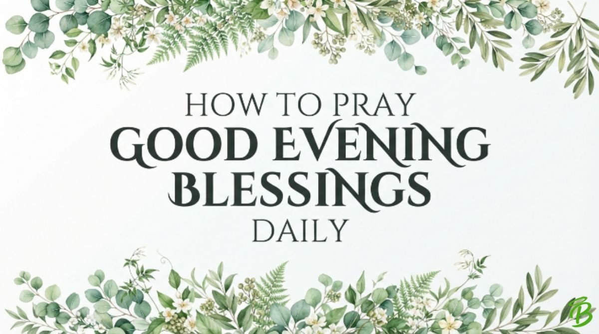 How to Pray Good Evening Blessings Daily
