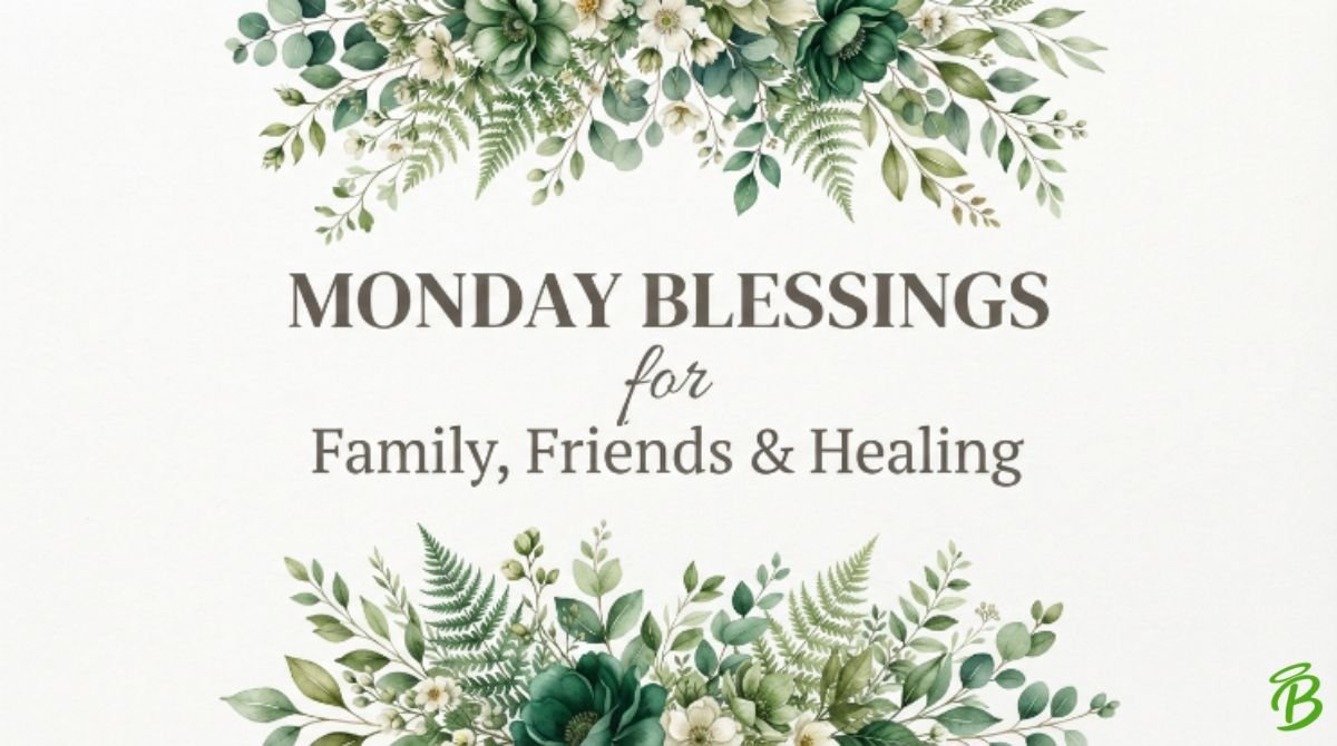 Monday Blessings for Family, Friends & Healing
