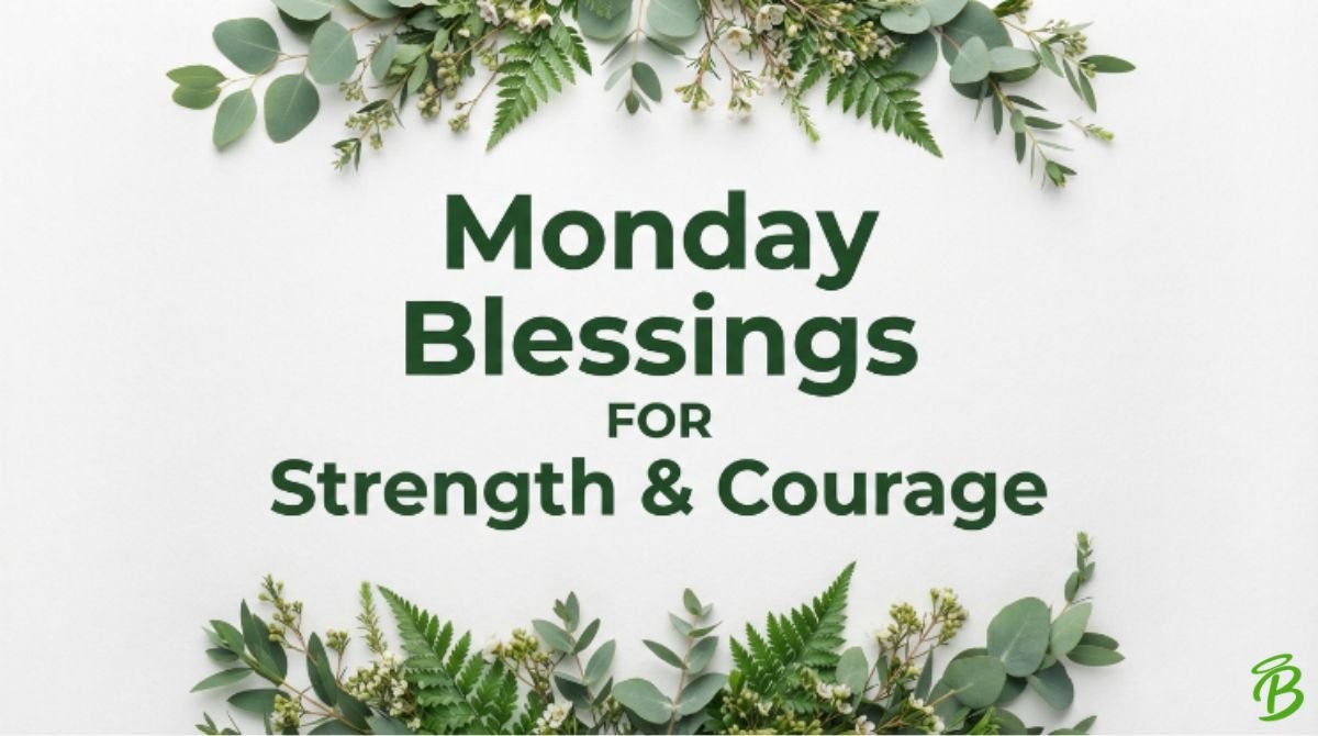 Monday Blessings for Strength & Courage