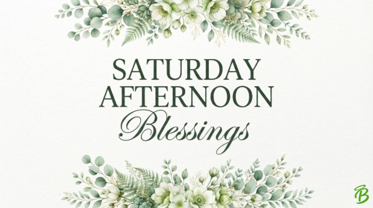 Saturday Afternoon Blessings