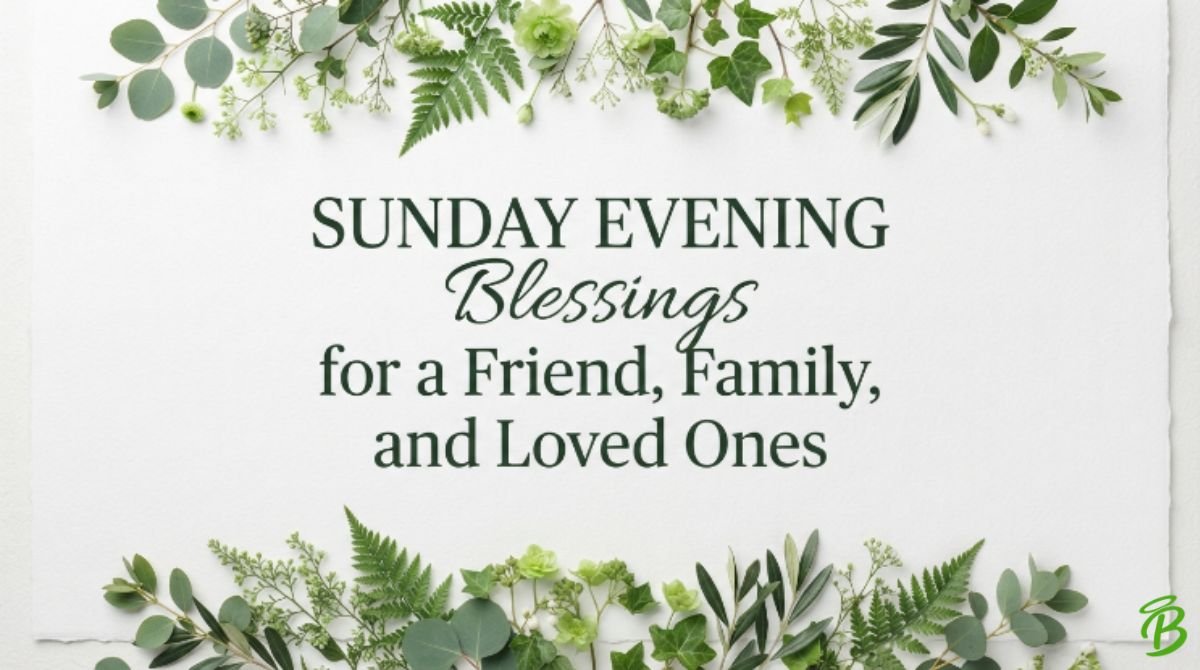 Sunday Evening Blessings for a Friend, Family, and Loved Ones