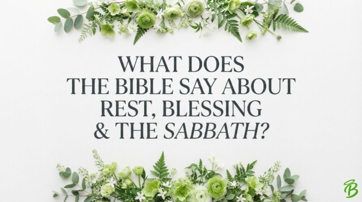 What Does the Bible Say About Rest, Blessing & the Sabbath?