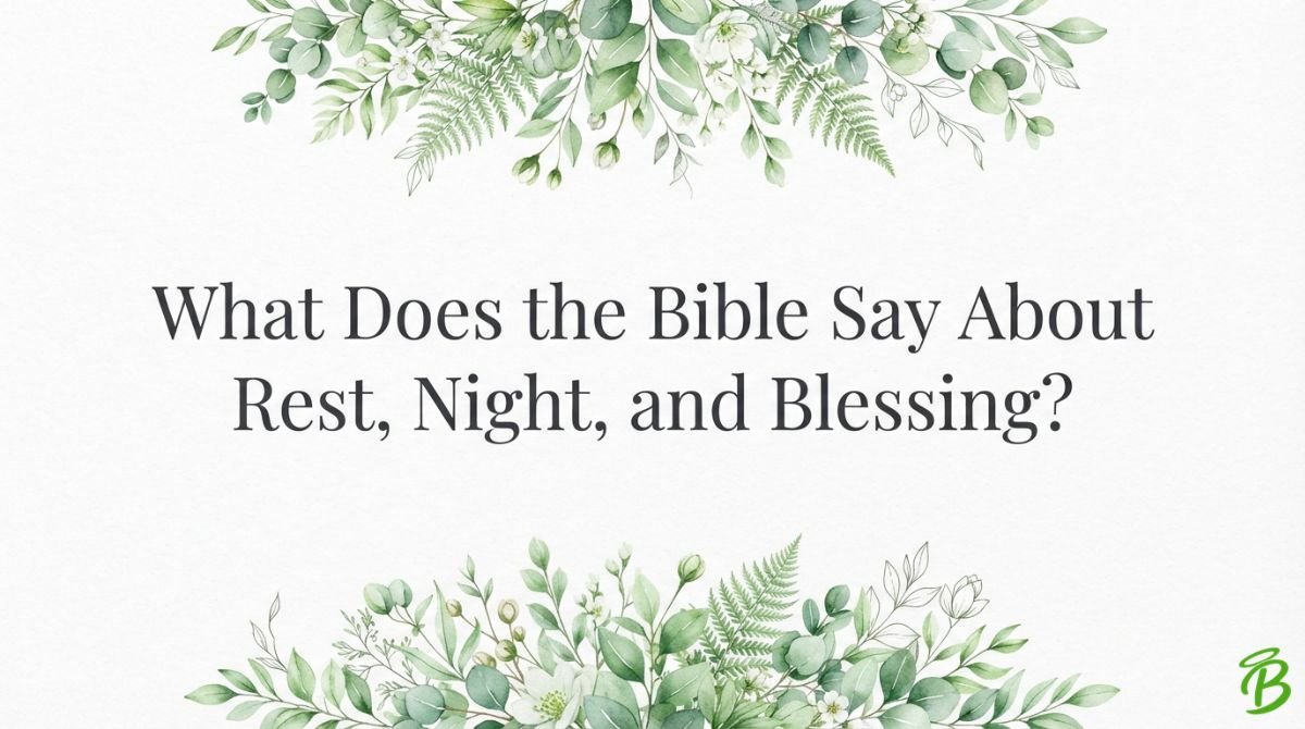 What Does the Bible Say About Rest, Night, and Blessing?