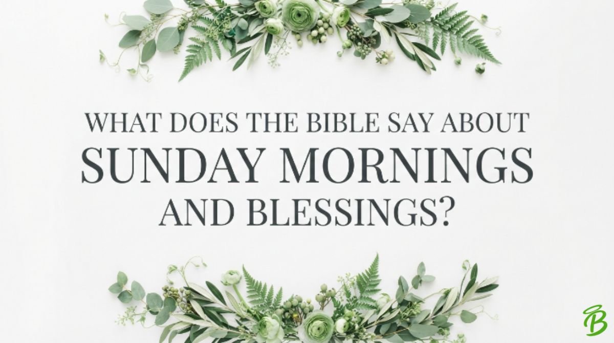 What Does the Bible Say About Sunday Mornings and Blessings?