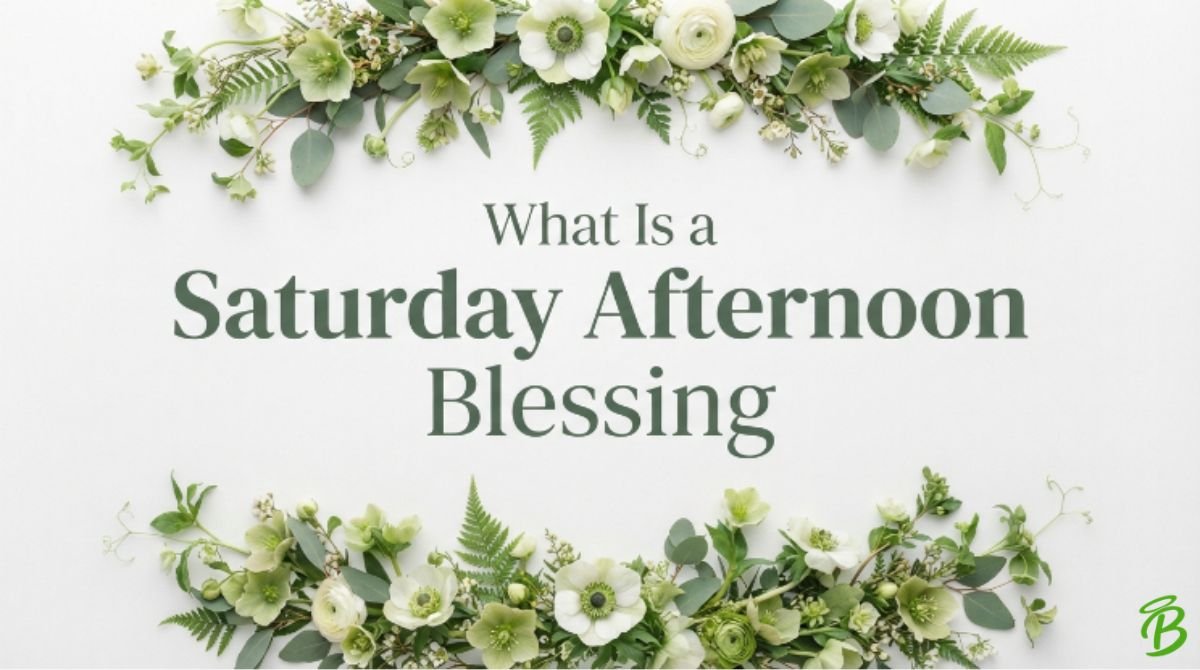 What Is a Saturday Afternoon Blessing
