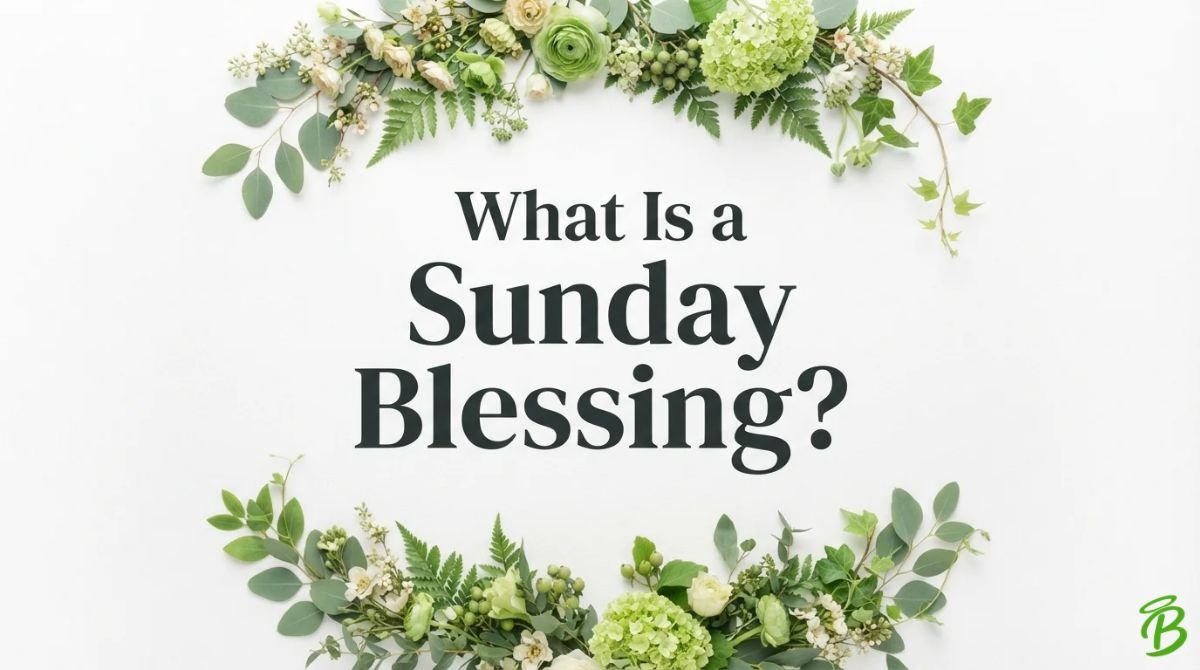 What Is a Sunday Blessing?