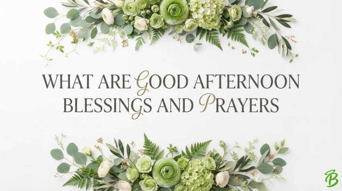 What Are Good Afternoon Blessings and Prayers
