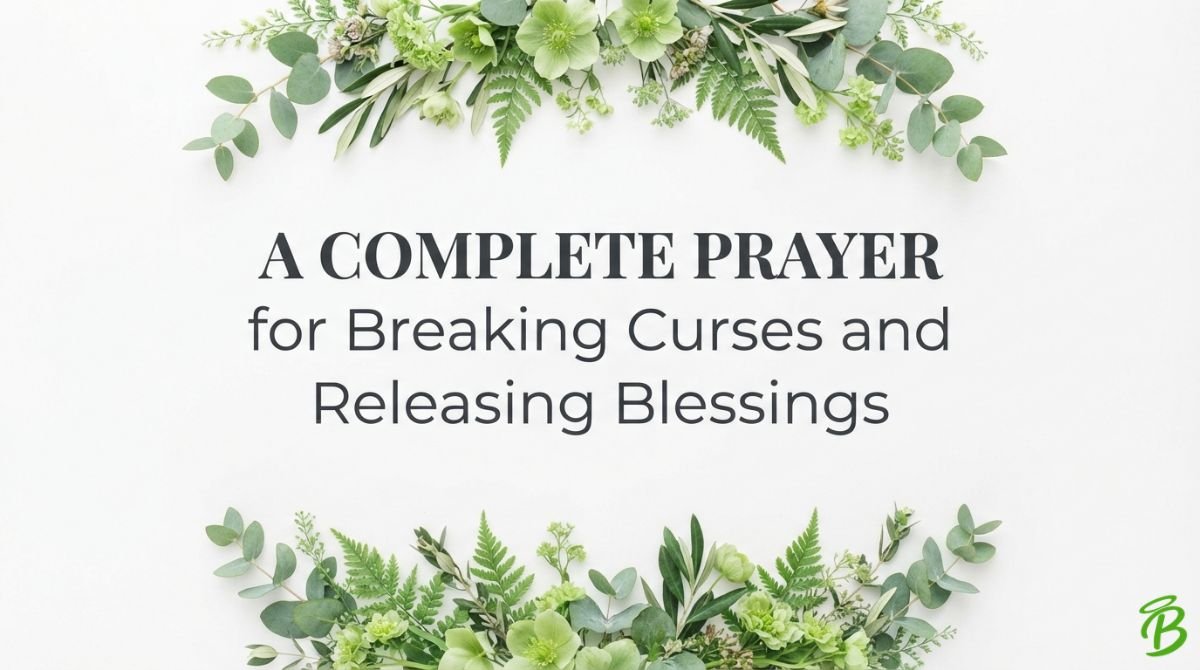 A Complete Prayer for Breaking Curses and Releasing Blessings