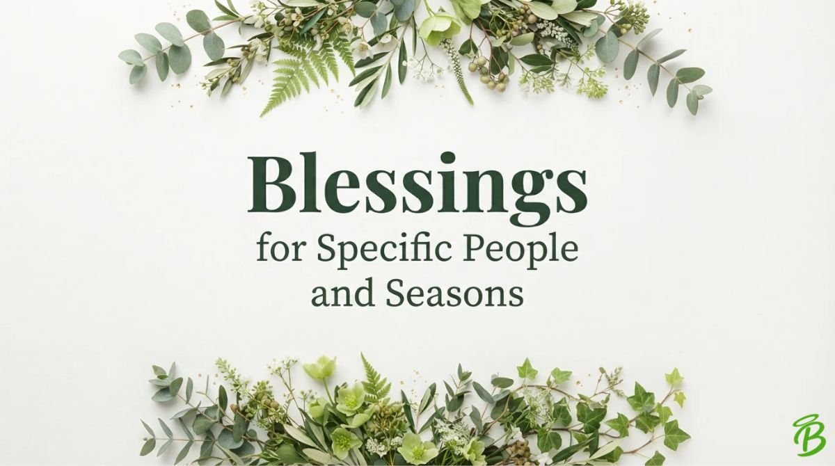 Blessings for Specific People and Seasons