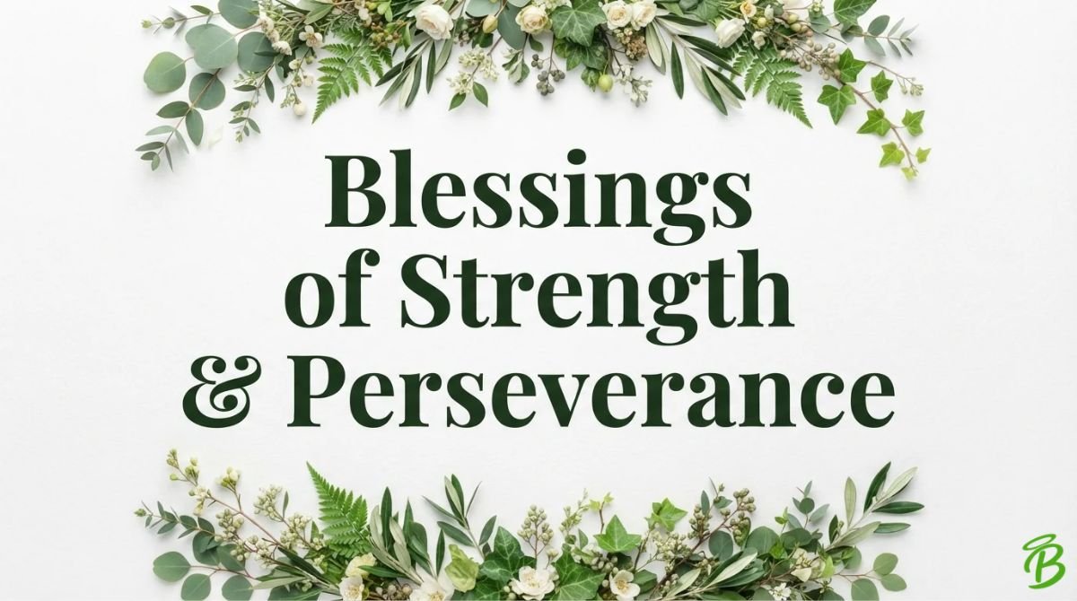 Blessings of Strength & Perseverance