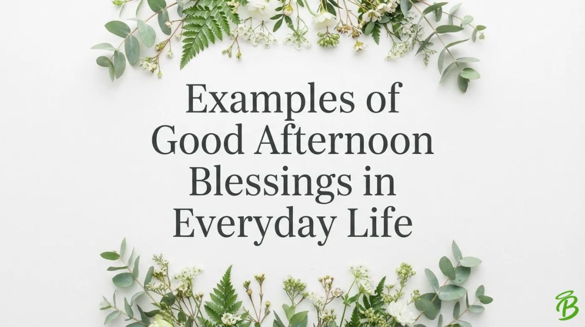 Examples of Good Afternoon Blessings in Everyday Life