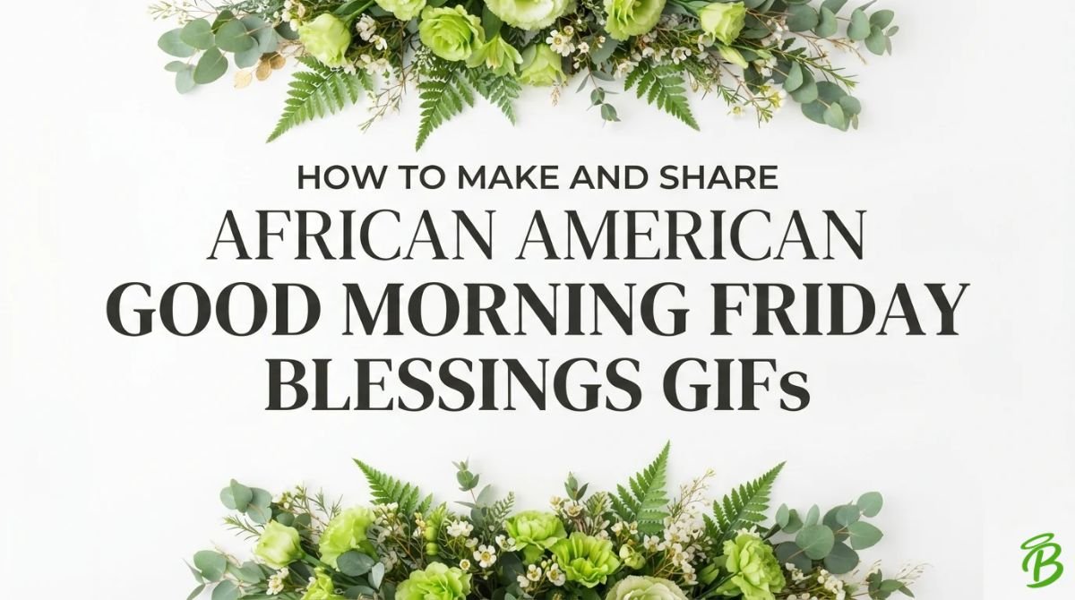 How to Make and Share African American Good Morning Friday Blessings GIFs