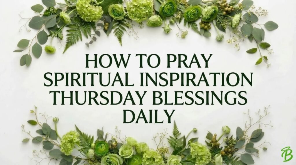How to Pray Spiritual Inspiration Thursday Blessings Daily