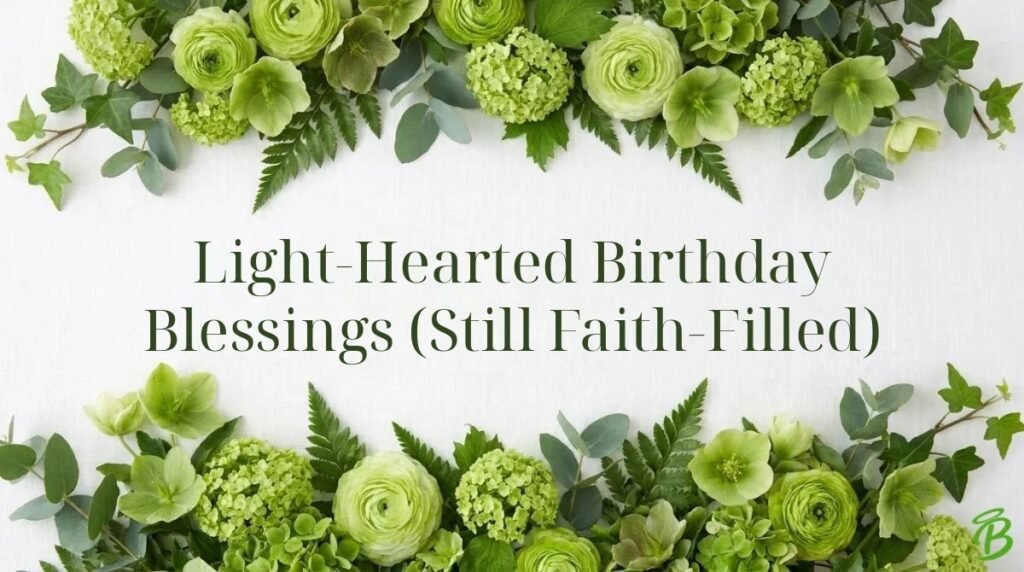 Light-Hearted Birthday Blessings (Still Faith-Filled)