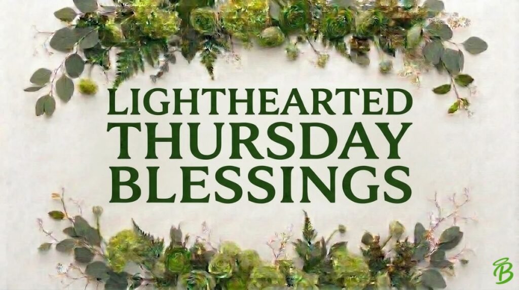 Lighthearted Thursday Blessings