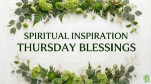 Spiritual Inspiration Thursday Blessings