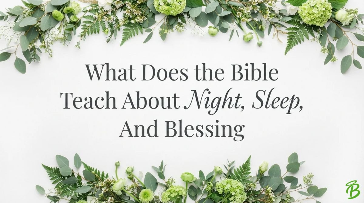 What Does the Bible Teach About Night, Sleep, and Blessing